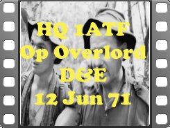Film by Major Brian McFarlane - Segment from Part 9 - Op Overlord D&E 12 June 1971 